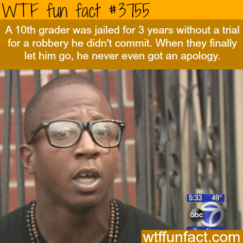 10th grader jailed for 3 years for something he didn’t do - WTF fun facts