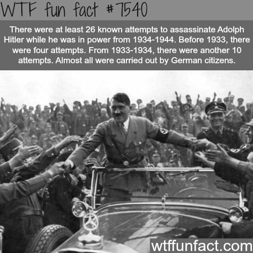 Adolph Hitler survived more than 20 assassination attempts - WTF fun facts