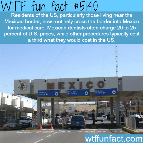 Americans cross the border for cheaper healthcare - WTF fun facts