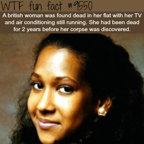British woman found dead after two years in her flat - WTF fun fact