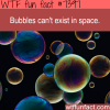 bubbles cant exist in space wtf fun facts