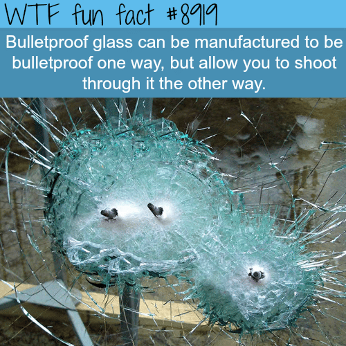 Bulletproof glass - WTF fun facts