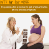 can you get pregnant while you are pregnant wtf