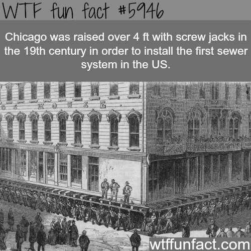 Chicago raised by over 4 ft - WTF fun facts