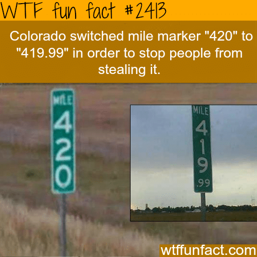 Colorado switched mile marker “420” to “419.99” - WTF fun facts