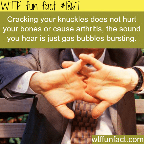 Cracking your knuckles - WTF fun facts