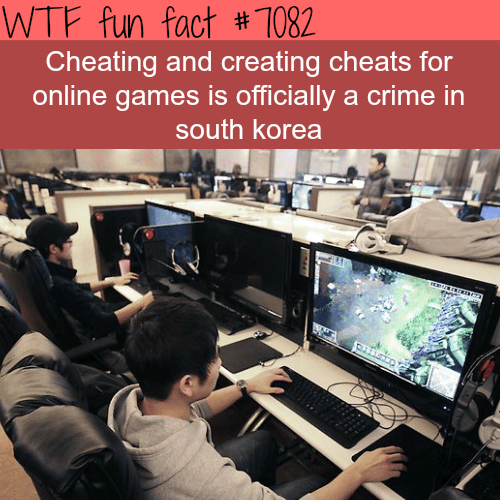 Creating cheats for online games is a crime in Korea - WTF fun facts