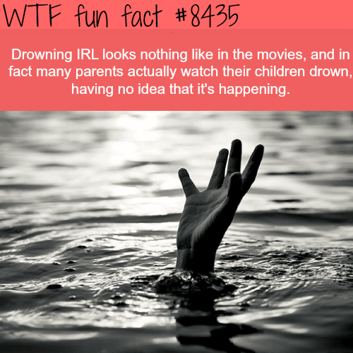 Drowning in real life doesn’t look like the movies - WTF fun facts