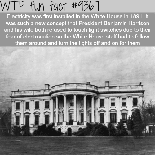 Electricity in the White House - WTF fun facts