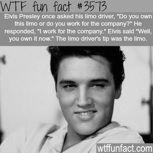 Elvis Presley tips a man a limo -  WTF fun facts