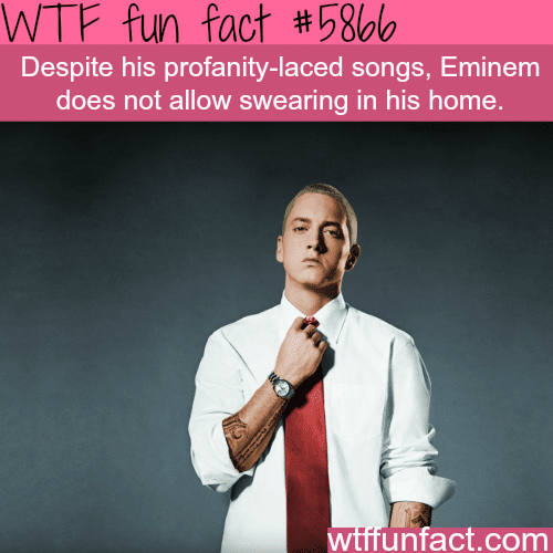 Eminem doesn’t allow profanity inside his house - WTF fun facts