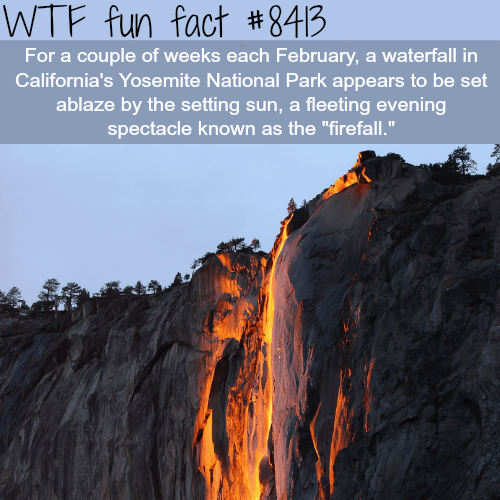 Firefall in California’s Yosemite National Park - WTF fun facts