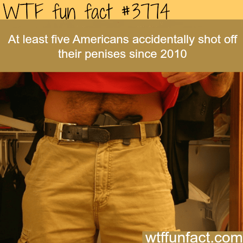 Five Americans shot off their penises since 2010 - WTF fun facts