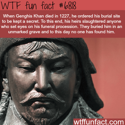 Genghis Khan burial site - WTF fun fact