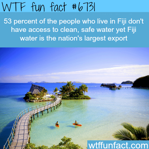 Half of the people living in Fiji don’t have access to clean water - WTF fun fact