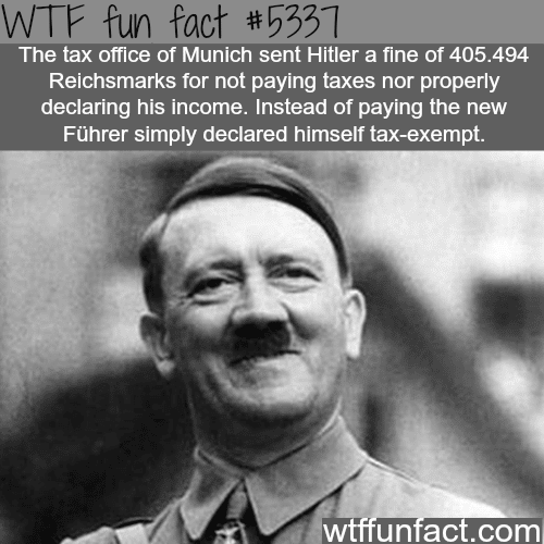 Hitler was tax-exempt - WTF fun facts
