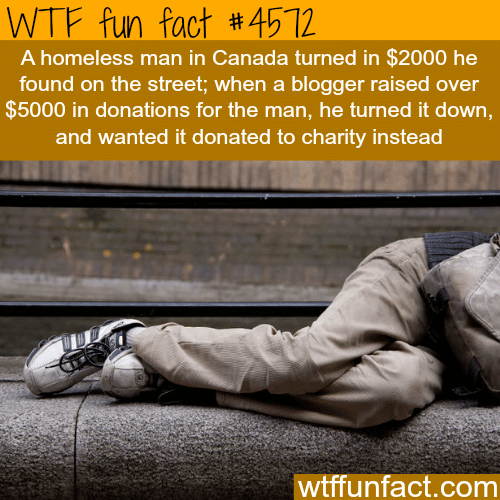 Homeless man returns lost money found in street -   WTF fun facts