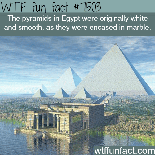 How the pyramids actually looked like - WTF FUN FACTS
