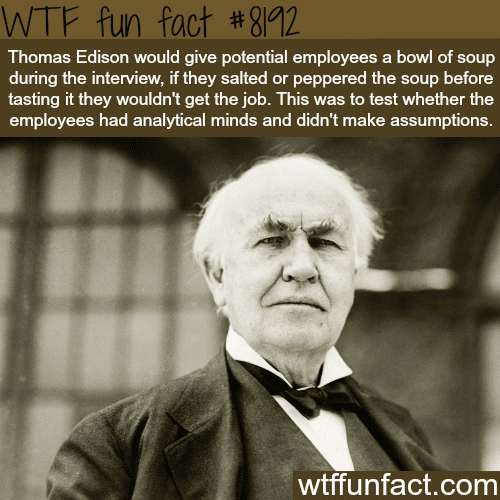 How Thomas Edison tested his employees - WTF fun fact