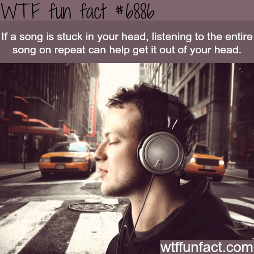 How to get a song out of your head - WTF fun facts