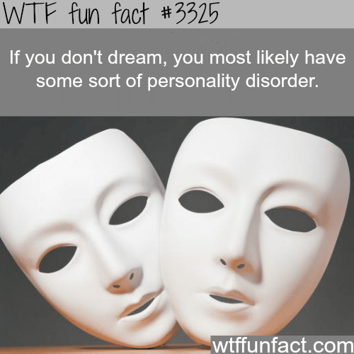 If you don’t dream -  WTF fun facts