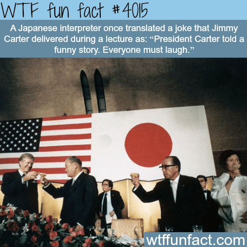 Japanese interpreter translates a joke by Jimmy Carter - WTF fun facts