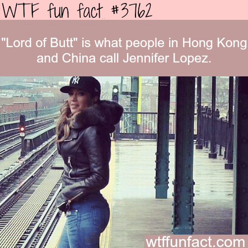 Jennifer Lopez is called “Lord of Butt” in China - WTF fun facts