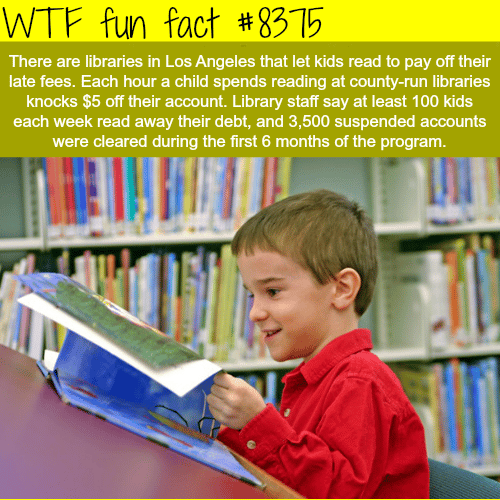 Libraries in Los Angeles will let kids read to pay off late fees - WTF fun facts