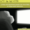 lonely people watch more tv wtf fun facts