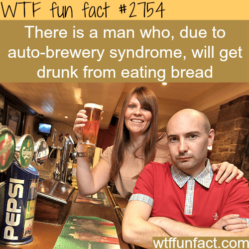 Man who gets drunk by eating bread - WTF fun facts