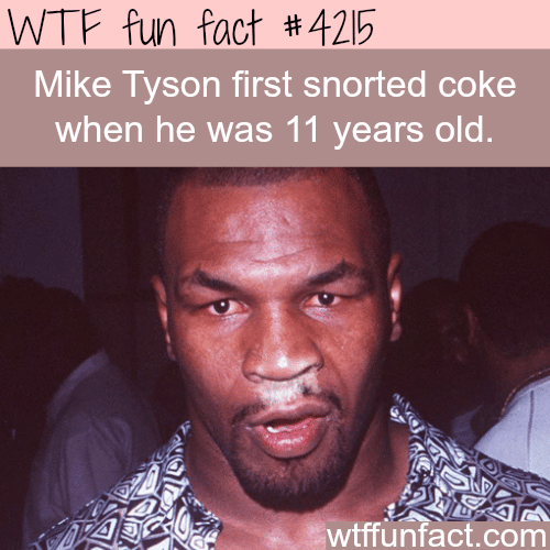 Mike Tyson snorted coke at age 11 -  WTF fun facts