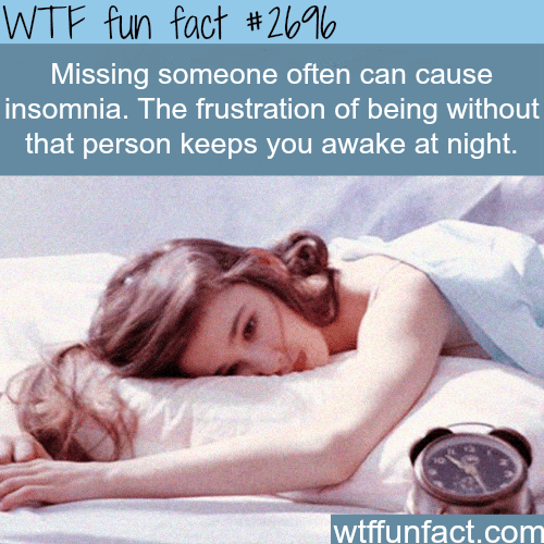 Missing someone can cause insomnia - WTF fun facts