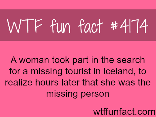 Missing woman was searching for herself -  WTF fun facts