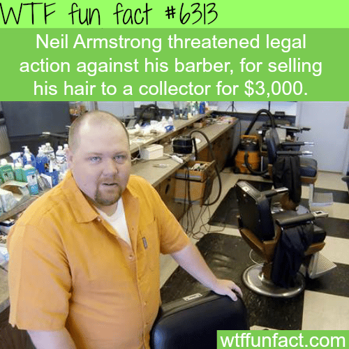 Neil Armstrong’s hair sold for $3000 by his barber - WTF fun facts