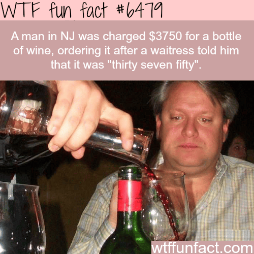 New Jersey man charged $3750 for a bottle of wine…- WTF fun facts