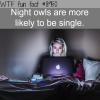 night owls are more likely to be single wtf fun