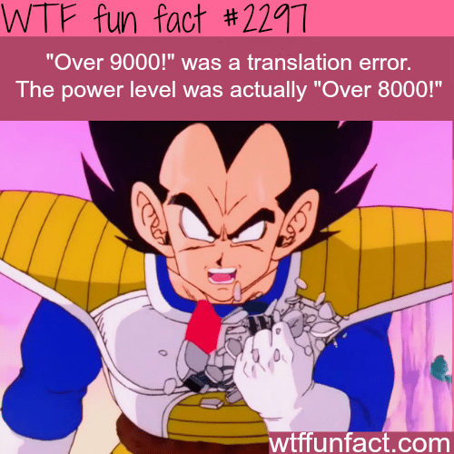 Over 9000 is a translation error - WTF fun facts