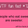 people who eat sweets are sweeter