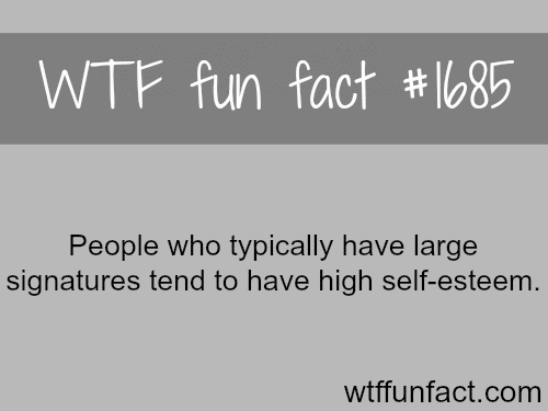 People who typically have lare signatures - WTF fun facts