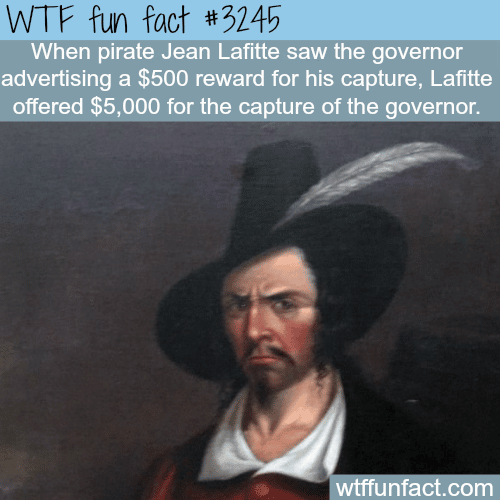 Pirate Jean Lafitte -  WTF fun facts