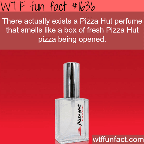 Pizza Hut perfume - WTF fun facts