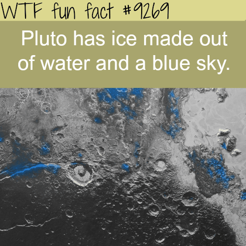 Pluto has ice and blue sky - WTF fun facts