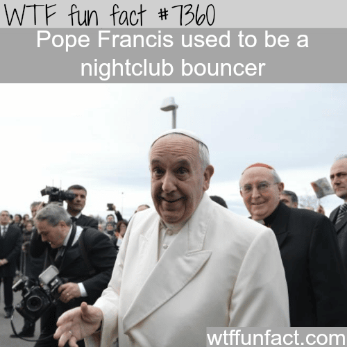 Pope Fancis’ previous jobs - WTF fun facts
