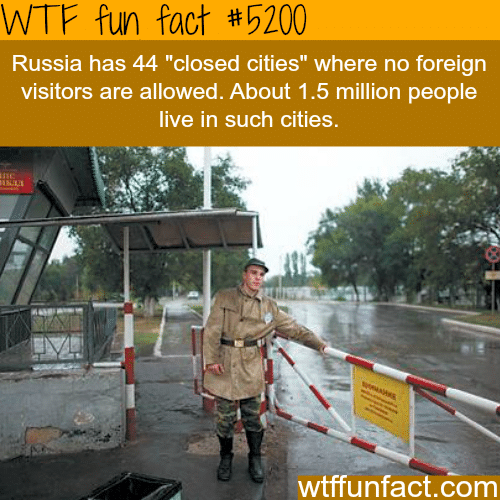 Russia’s closed cities - WTF fun facts