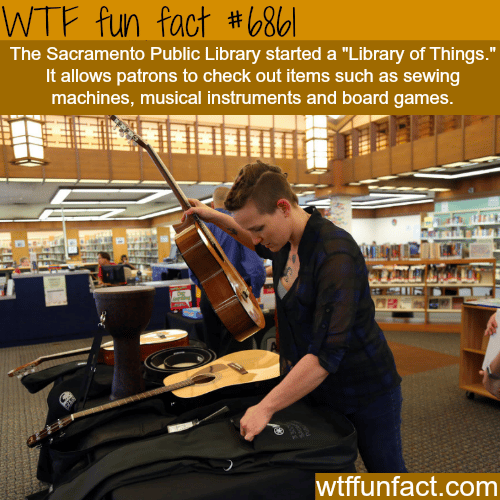 Sacramento’s “Library of Things” - WTF fun fact