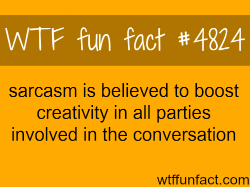 Sarcasm - WTF fun facts