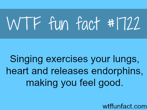 Singing exercises your lungs - WTF fun facts