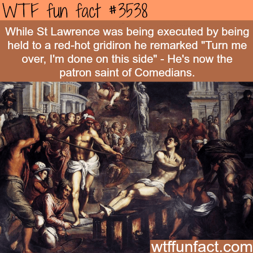 St Lawrence execution - WTF fun facts