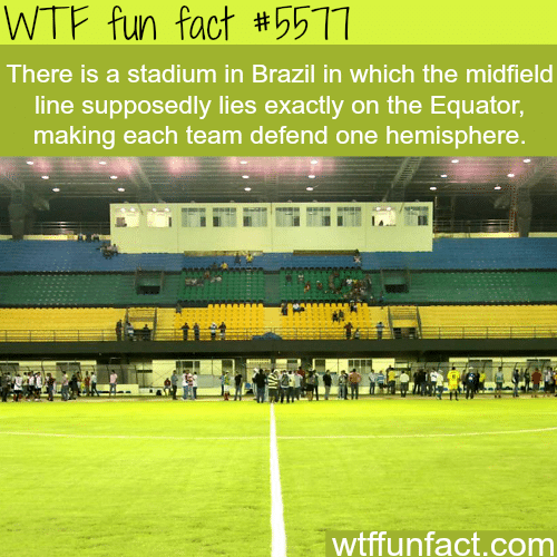 Stadium in Brazil is right on the Equator - WTF fun facts