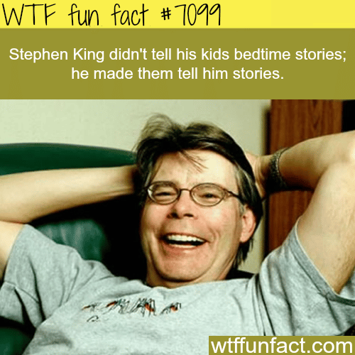 Stephen King’s kids told him bedtime stories - WTF fun facts